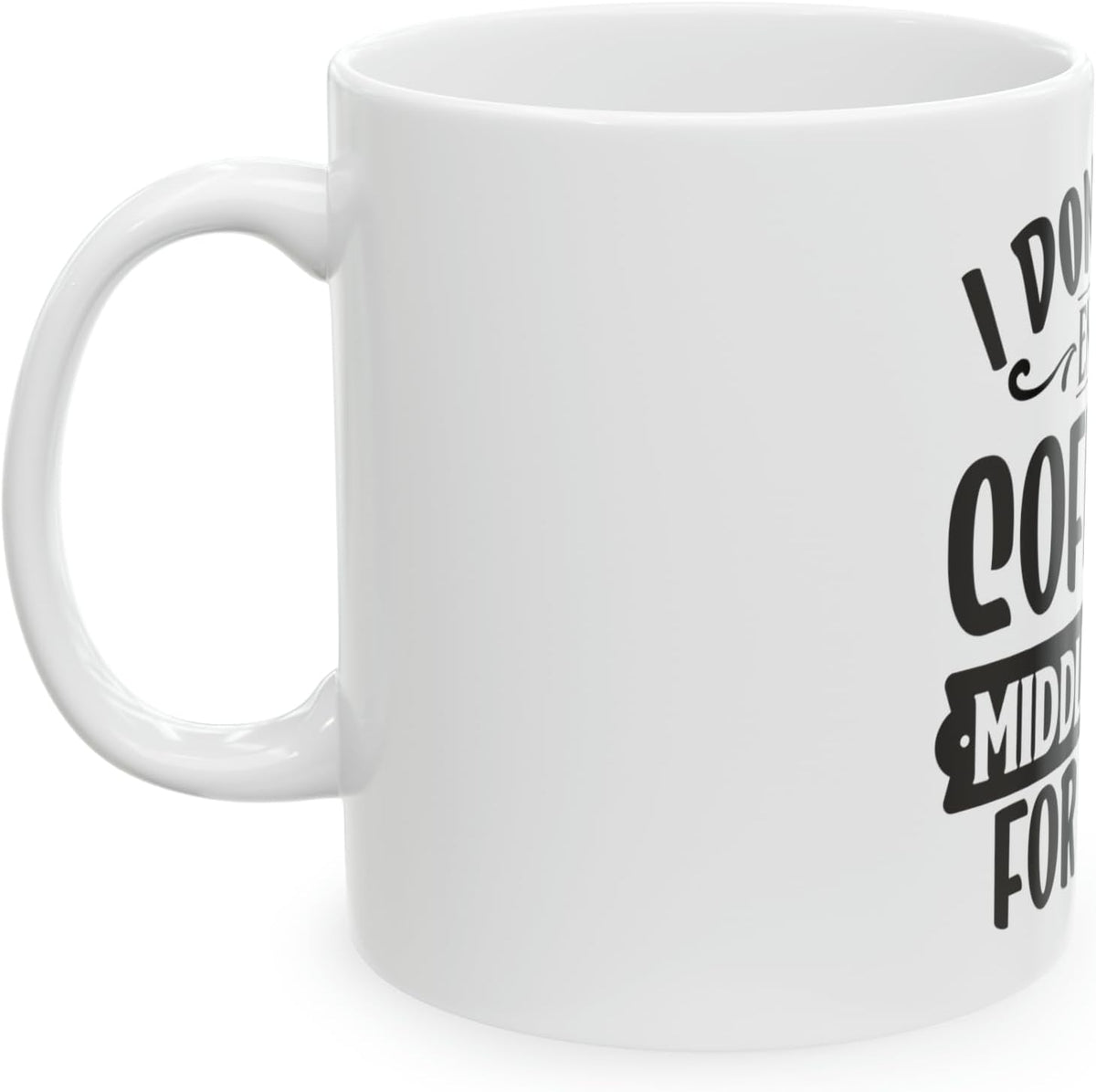 11 OZ Novelty Coffee Mugs - Christmas Gift (DON't Have ENOUGH)