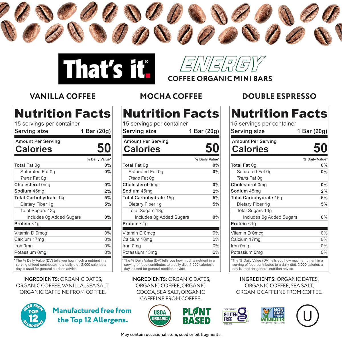 That’s it. Organic Energy Coffee Mini Bars - (6 each of Vanilla, Mocha, Double Espresso) Grab and Go, No Added Sugars, Non-GMO, Caffeine Power Snack, Kosher, Allergy Friendly (Variety - 18 Count)